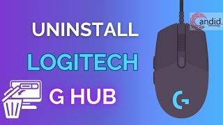 How to uninstall Logitech G Hub? | Candid.Technology