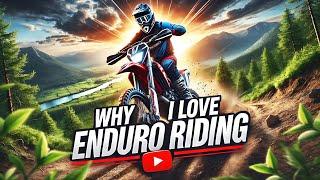 Why I Love Enduro Riding: Freedom, Challenge, and Adventure