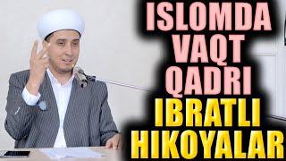 ISLOMDA VAQT QADRI. IBRATLI HIKOYALAR. TO'LIQ MA'RUZA