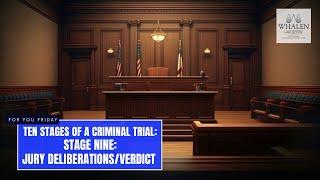 Ten Stages of a Criminal Trial: Stage Nine - Jury Deliberations/Verdict