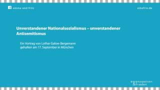 Lothar Galow-Bergemann: Unverstandener Nationalsozialismus – unverstandener Antisemitismus