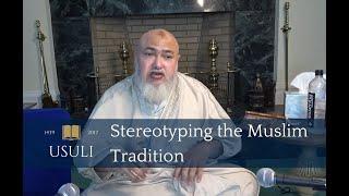 Stereotyping the Muslim Tradition | Khaled Abou El Fadl | Usuli Excerpts