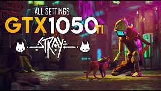 Stray | GTX 1050 Ti 4GB | 1080P +All  Settings | Performance Tasted.