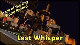 Last Whisper - World Record by NikoTm - TRACKMANIA Track of the Day