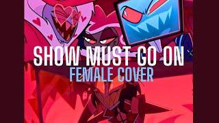 Female Cover Practice| The Show Must Go On - Hazbin Hotel | Vees and Alastor's Part