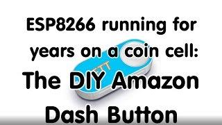 #101 Long lasting DIY "Amazon Dash Button" using an ESP8266