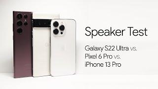 Galaxy S22 Ultra vs. Pixel 6 Pro vs. iPhone 13 Pro – Speaker Test