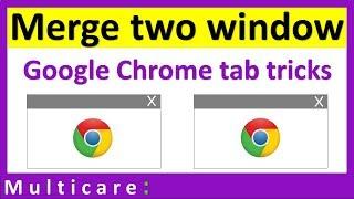 How to merge two windows in chrome