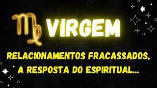 ️VIRGEMRELACIONAMENTOS FRACASSADOS, A RESPOSTA DO ESPIRITUAL...