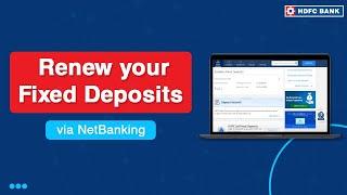 How To Renew Your Fixed Deposits Via NetBanking | HDFC Bank