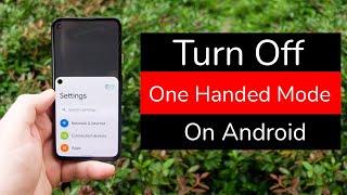 How to Turn Off One Handed Mode in android phone?