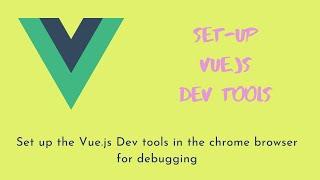 2. Vue js - Setting up the Vue dev tools in chrome browser for debugging the Vue application