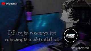 DJ SADINGIN RASANYA KU MENANGIS X AKIMILAKUO VIRAL TERBARU 2024-REUPLOD Slowed full!