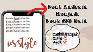 Font Android Menjadi Font iOS Bold Terbaru 2023 | Tembus Akar