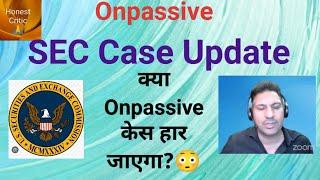 #onpassive | SEC Update | क्या Onpassive केस हार जाएगा?