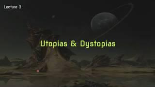 Lecture 3: Utopias and Dystopias
