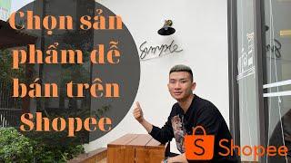 Tìm sản phẩm dễ bán trên shopee nghiên cứu sản phẩm shopee