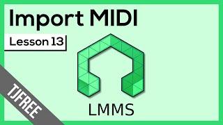 LMMS Lesson 13 - Import & Edit MIDI