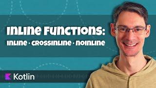 Inline Functions: inline, crossinline, and noinline