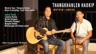 Muthim Lamsao || Thangkhanlen Haokip || Kuki Gospel Album || Video processed at MT Media