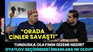 Dyatlov Geçidi ve Tunguska Olayı | İsmail Ernur Yılmaz