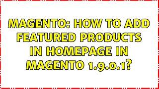 Magento: How to add featured products in homepage in magento 1.9.0.1?