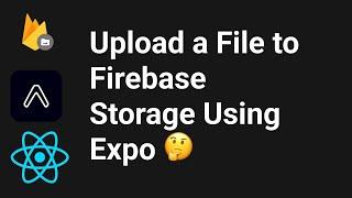 How to upload a file to Firebase Storage with React Native (Expo)