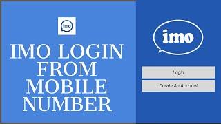 IMO Login Sign In: How to Login IMO using Mobile Number?