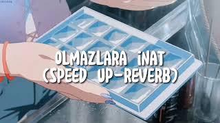 Olmazlara İnat (speed up-reverb) 