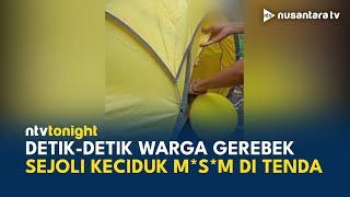 Heboh Tenda Bergoyang, Ternyata Sejoli Sedang Asyik Berhubungan Intim | NTV TONIGHT