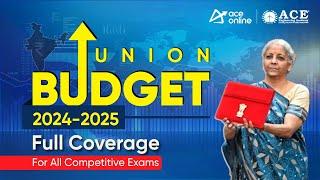 Union Budget 2024-25: Full Coverage | Useful for all Competitive Exams for Quick Revision|ACE Online