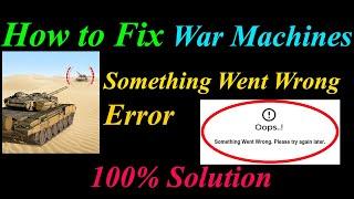 How to Fix War Machines  Oops - Something Went Wrong Error in Android & Ios - Please Try Again Later