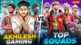 FREE FIRE  LIVE I AKHILESH GAMING VS  TOP SQUADS 