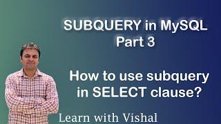 Subquery in MySQL | Subquery in SELECT Clause | MySQL | Learn with Vishal