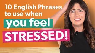 UNDER PRESSURE?  10 English Phrases to use when you feel STRESSED