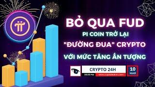 [Crypto 24h] - Bỏ Qua FUD - Pi Coin Trở Lại "Đường Đua" Crypto Với Mức Tăng Ấn Tượng