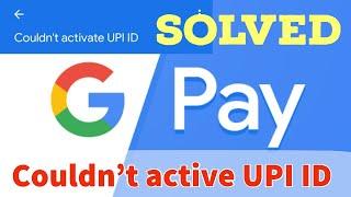 How to Fix Google Pay Error Couldn’t Activate UPI ID in Android