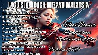 PLAYLIST LAGU SLOWROCK MALAYSIA TERBARU || KAULAH SANDARAN CINTAKU  SEDIH #videolirik