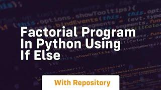 factorial program in python using if else