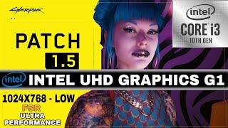 Intel UHD Graphics G1 | Cyberpunk 2077 Patch 1.5 | I3 1005G1 + 8GB RAM | 1024X768 - Low | AMD FSR
