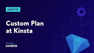 Can I Get a Custom Plan at Kinsta?