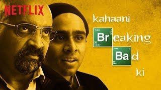 What If Breaking Bad Was An Indian TV Serial | Netflix India