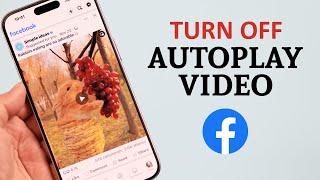 How to Turn OFF Autoplay on Facebook! [Android & iPhone in 2024]