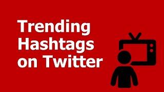 Trending Hashtags on Twitter: How to Find Trending Hashtags on Twitter