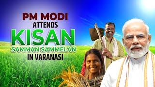 PM Narendra Modi LIVE | Kisan Samman Sammelan in Varanasi | Uttar Pradesh | BJP | Kashi | CM Yogi