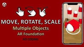 Gestures to Place, Move, Rotate, and Scale Multiple Objects in AR Unity - XR Interaction Toolkit