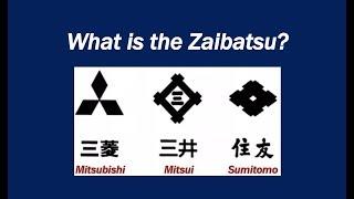 What is the Zaibatsu?