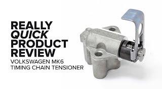 Volkswagen MK6 Timing Chain Tensioner - Features, Failure Symptoms, and Product Review