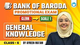 Bank of Baroda Promotional Exam Clerk to Scale 1 | General Knowledge Class 6 | By Afreen Ma'am