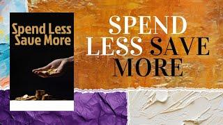 Spend Less, Save More: Become The Master of Your Own Money (Audiobook)